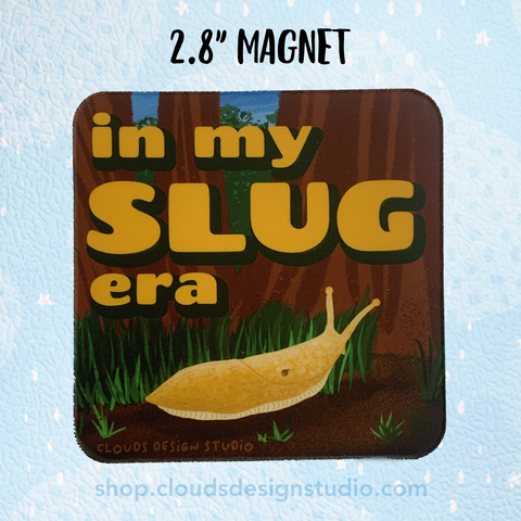 In My Slug Era Magnet