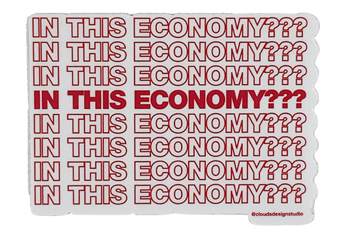 In This Economy??? Homemade Sticker