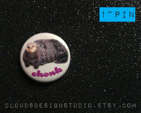 Abby the Absolute Unit, thee CHONK Pin - 1" Pinback Button Pin