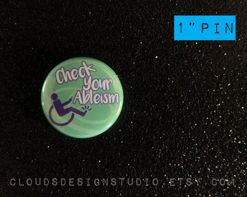 Check Your Ableism - 1" Pinback Button