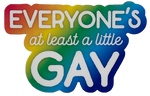 Everyone's At Least a Little Gay  Sticker