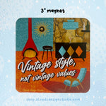 Vintage Style, Not Vintage Values Fridge Magnet