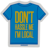 Don't Hassle Me I'm Local Sticker