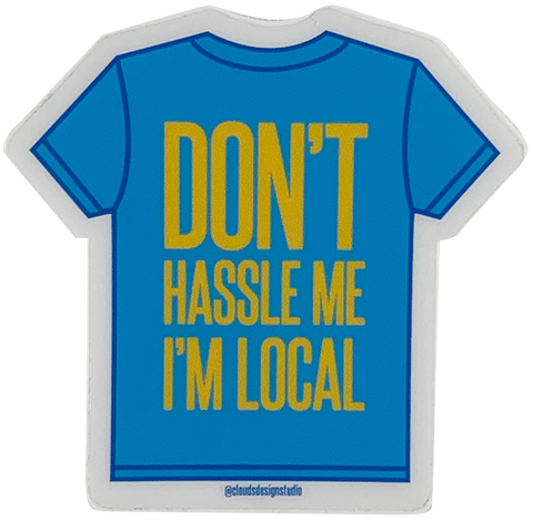 Don't Hassle Me I'm Local Sticker