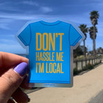 Don't Hassle Me I'm Local Sticker